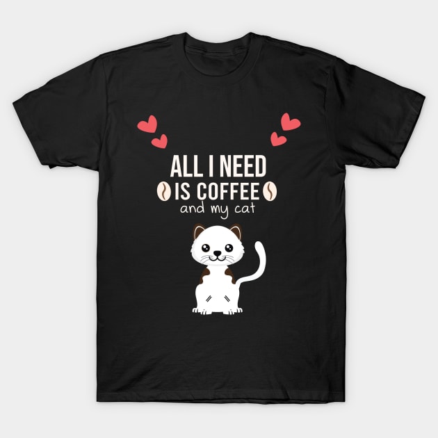 i need Is Coffee and my cat ,Funny cat Mother , cat Moms Gift, Coffee Lover Gift, Funny  For Mom, Coffee T-Shirt by  Funny .designs123